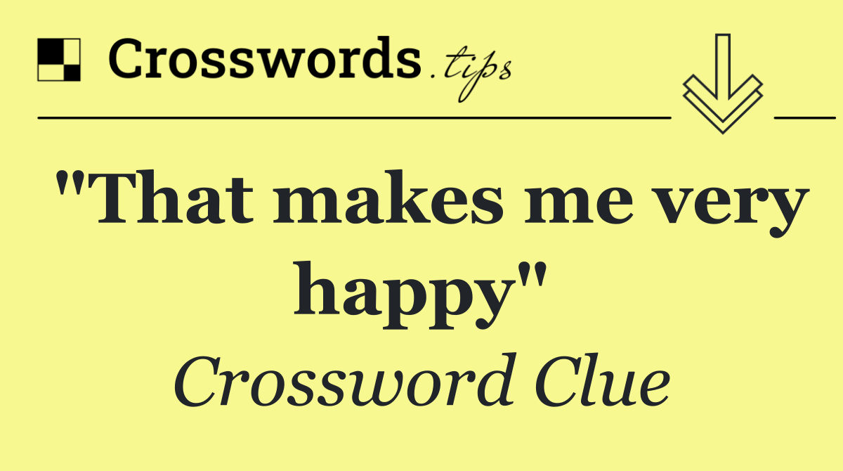 "That makes me very happy"