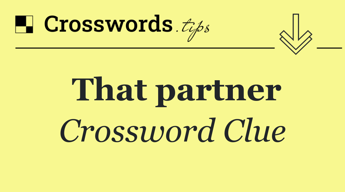 That partner