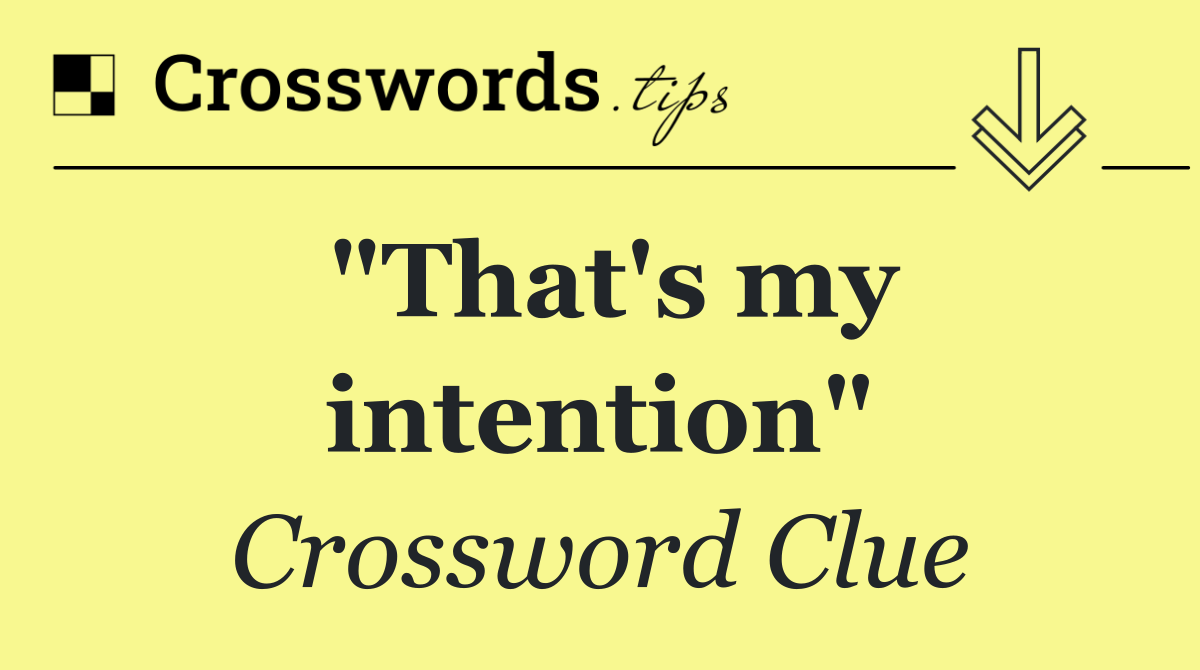 "That's my intention"