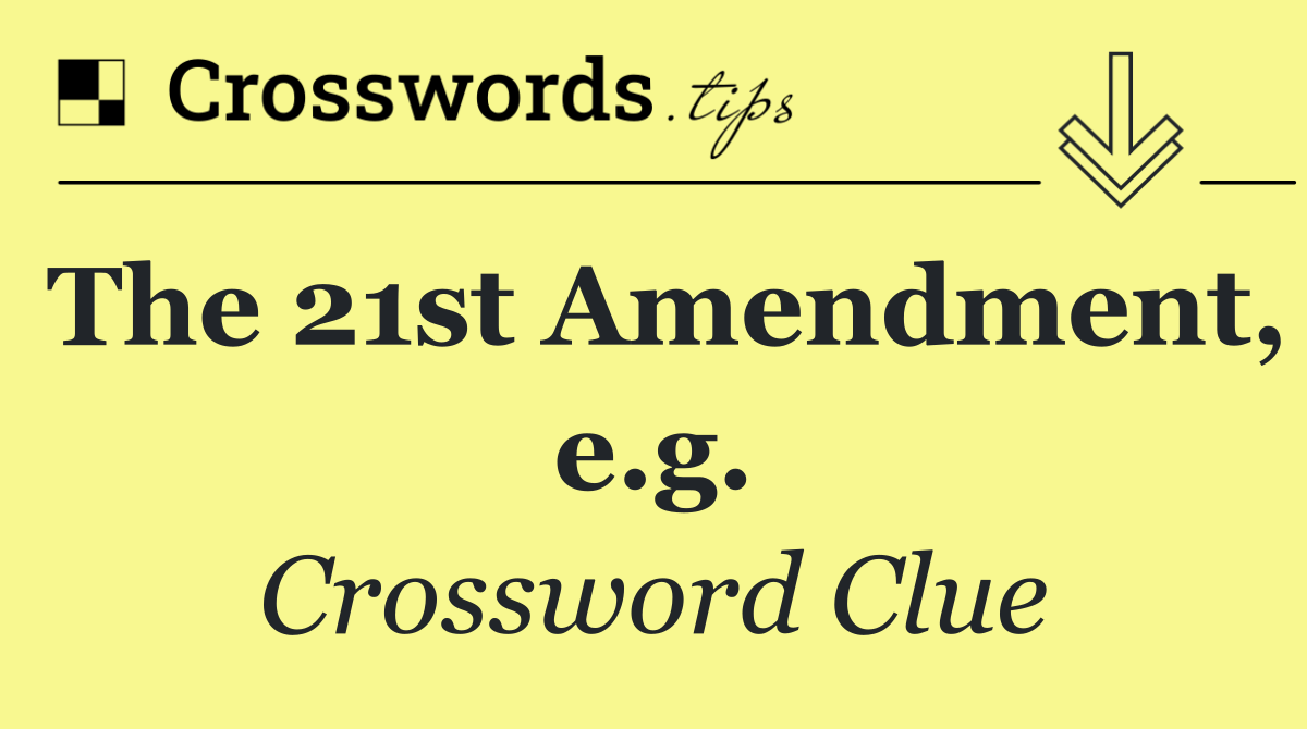 The 21st Amendment, e.g.