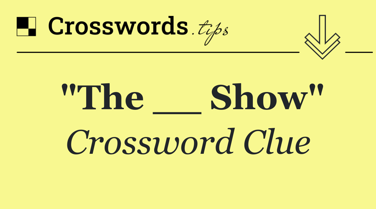 "The __ Show"