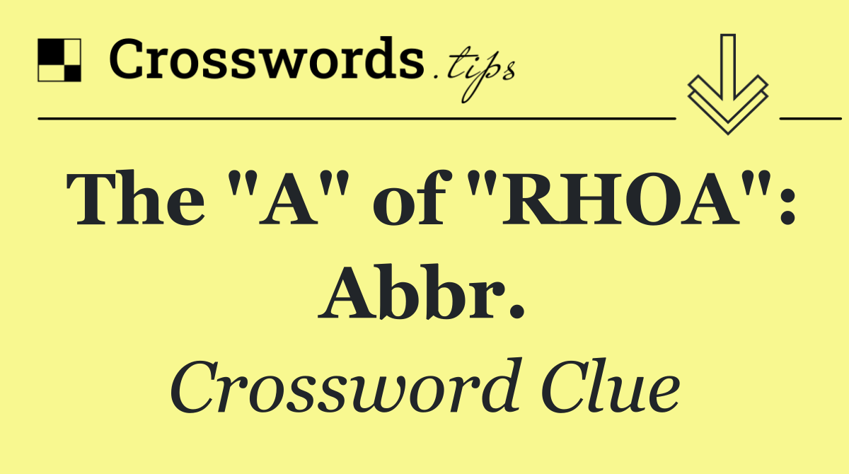 The "A" of "RHOA": Abbr.