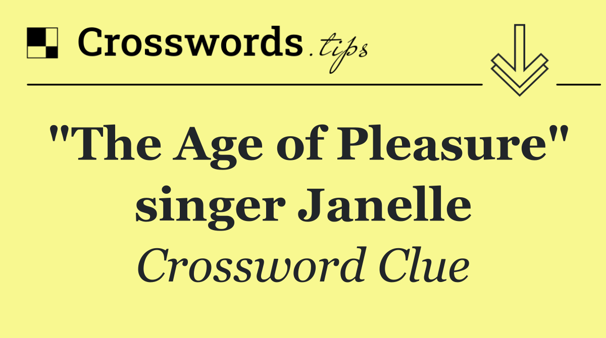 "The Age of Pleasure" singer Janelle