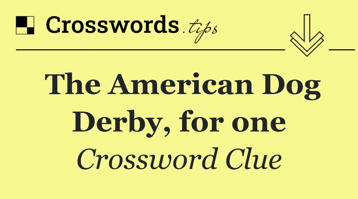 The American Dog Derby, for one