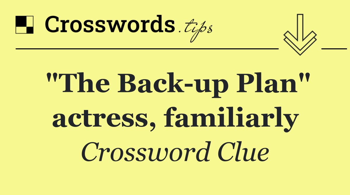 "The Back up Plan" actress, familiarly