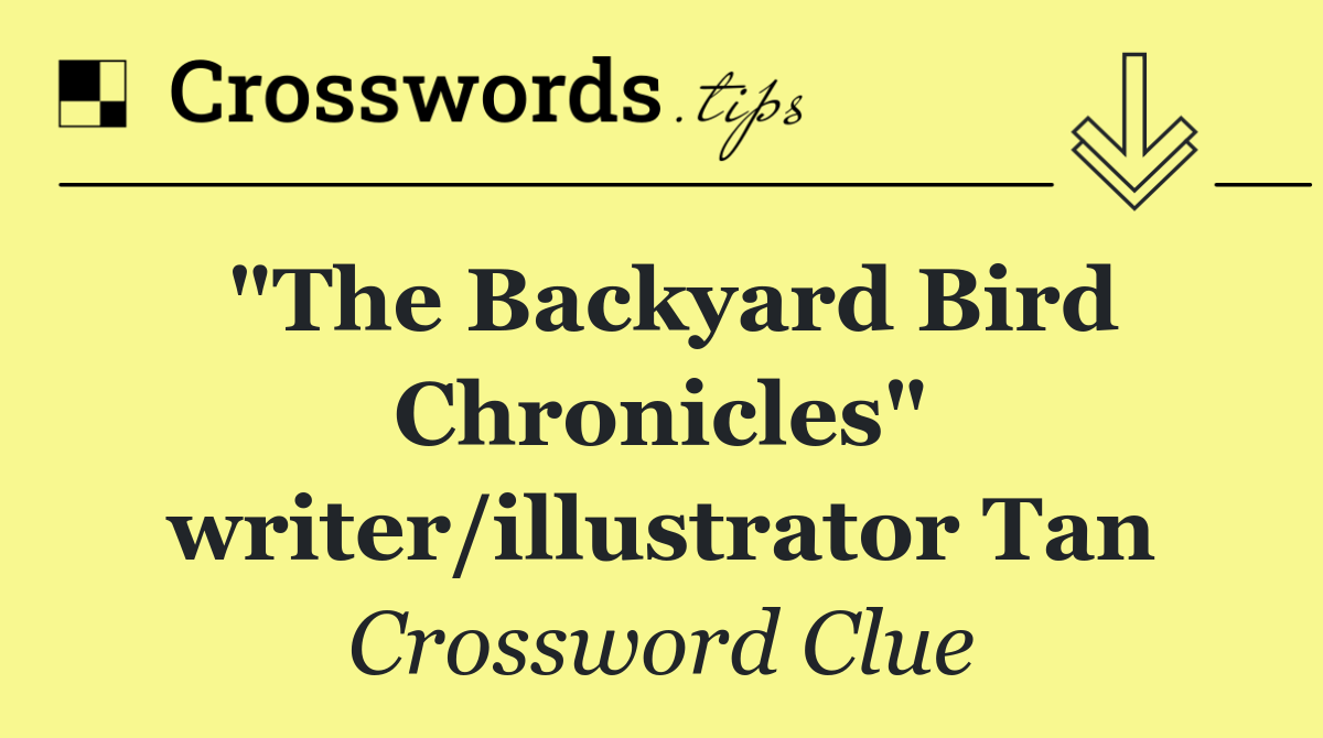"The Backyard Bird Chronicles" writer/illustrator Tan
