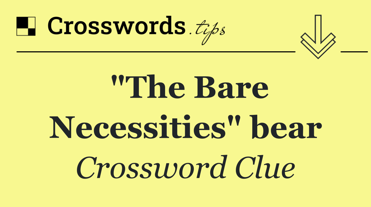 "The Bare Necessities" bear