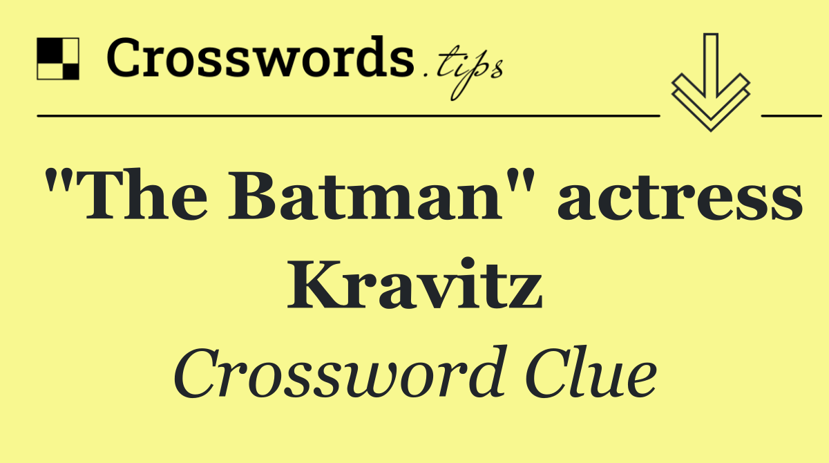 "The Batman" actress Kravitz