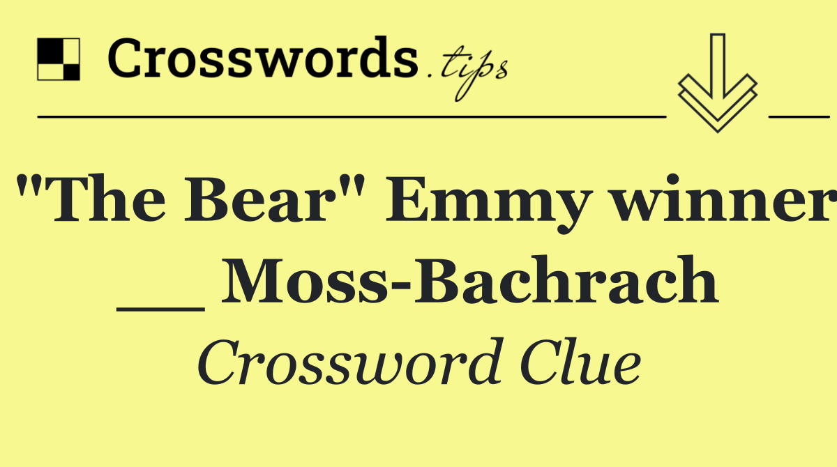 "The Bear" Emmy winner __ Moss Bachrach