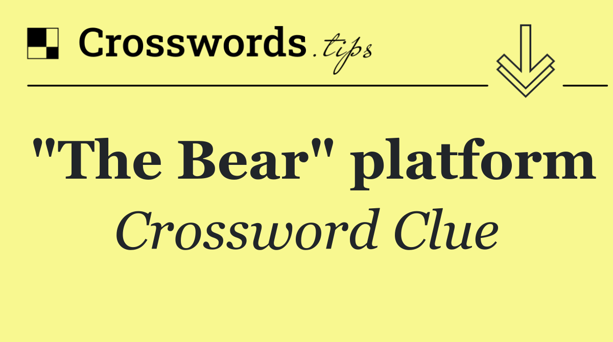 "The Bear" platform