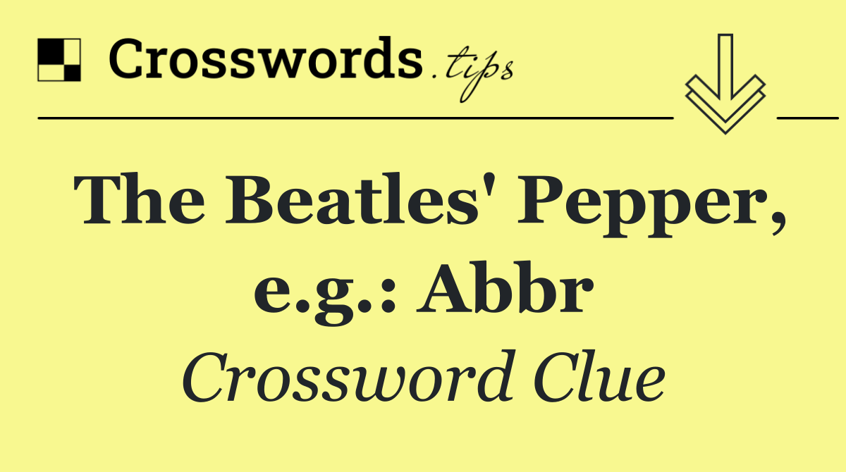 The Beatles' Pepper, e.g.: Abbr