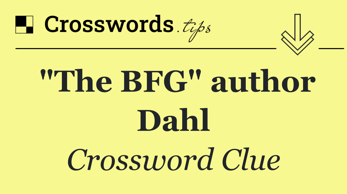 "The BFG" author Dahl