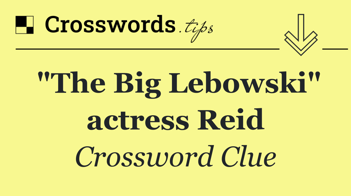 "The Big Lebowski" actress Reid