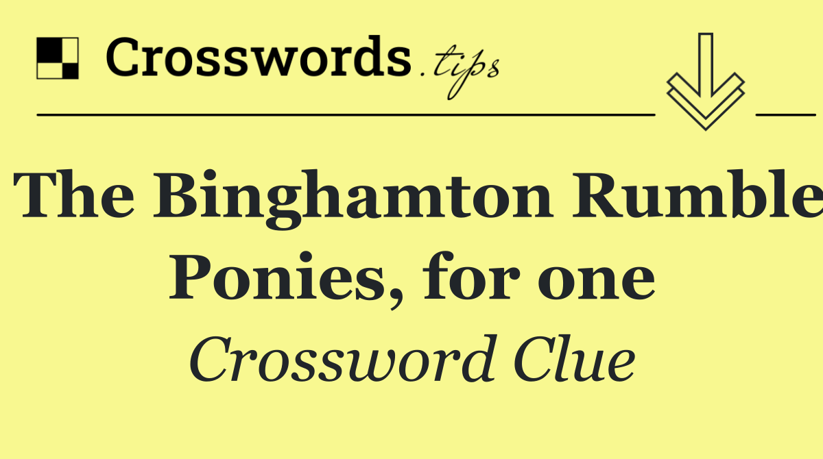 The Binghamton Rumble Ponies, for one