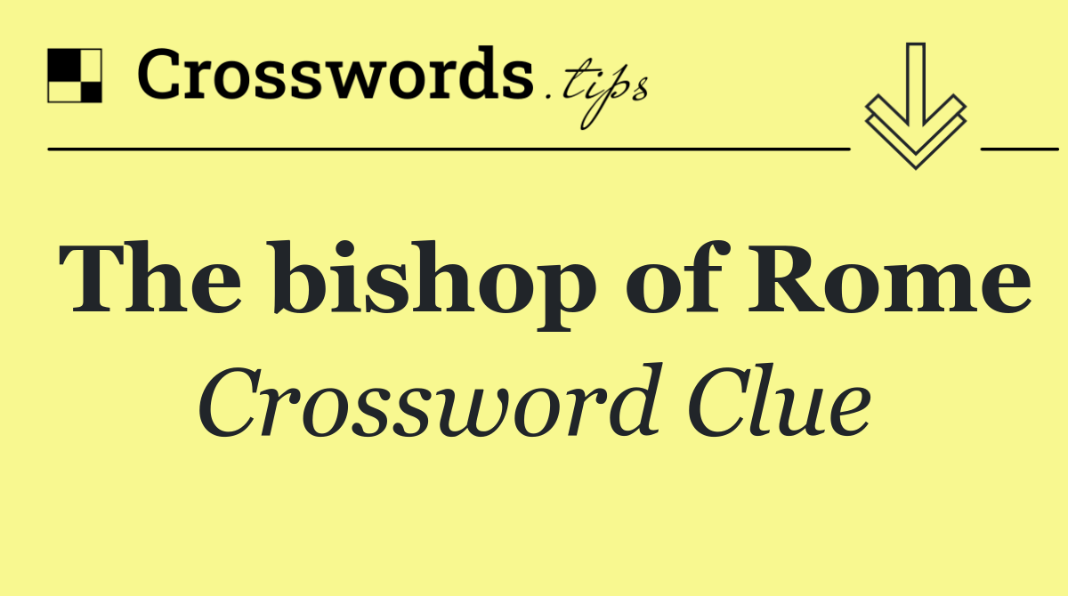 The bishop of Rome