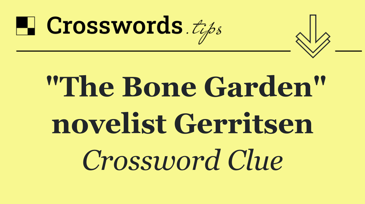 "The Bone Garden" novelist Gerritsen