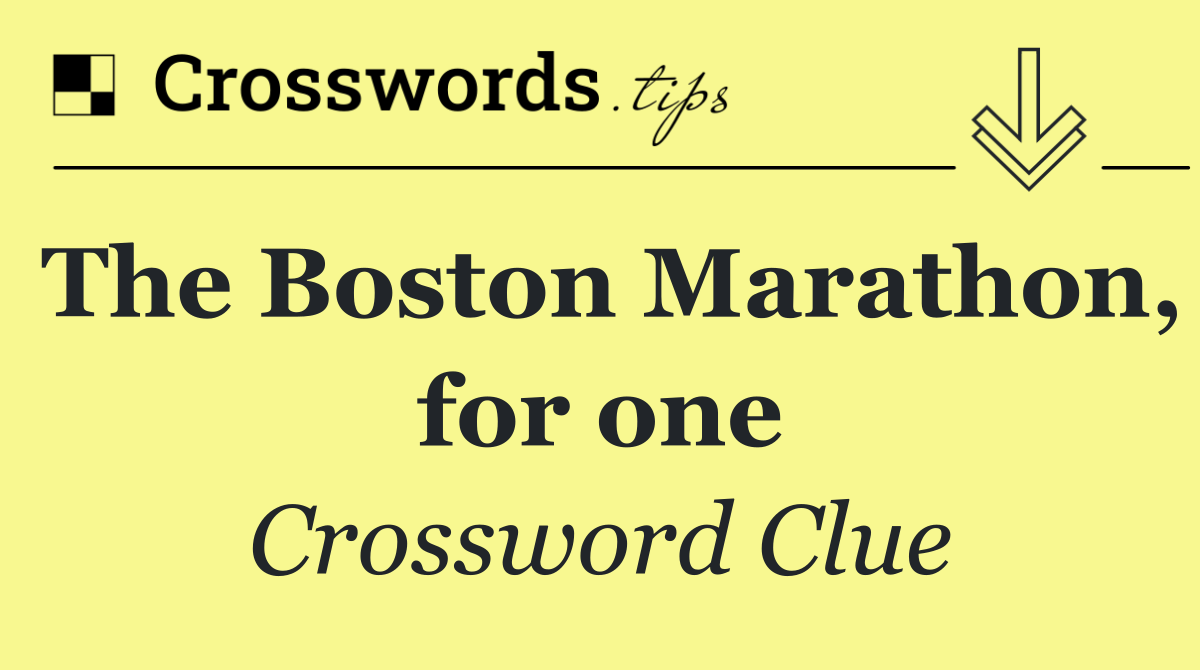 The Boston Marathon, for one