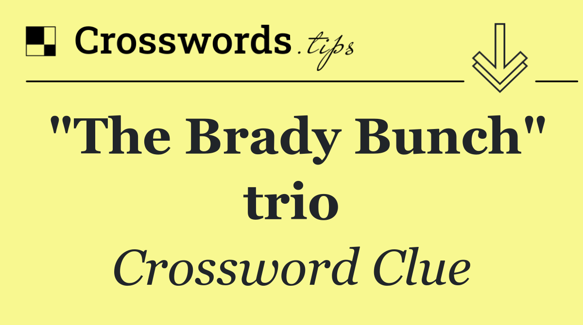 "The Brady Bunch" trio