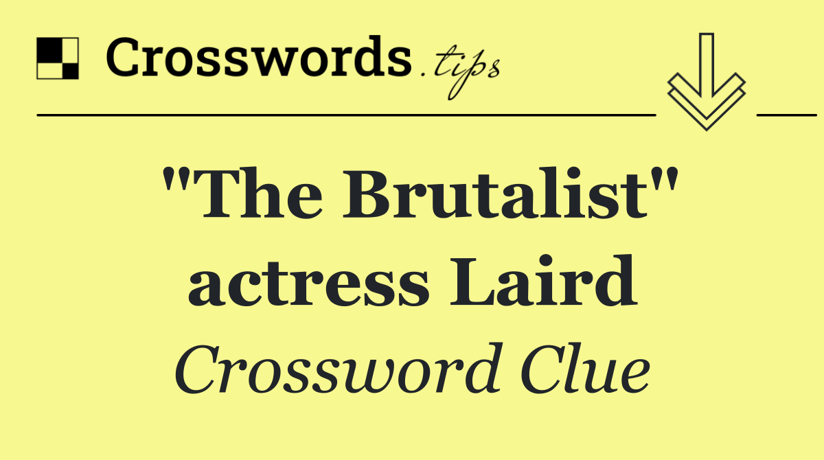 "The Brutalist" actress Laird