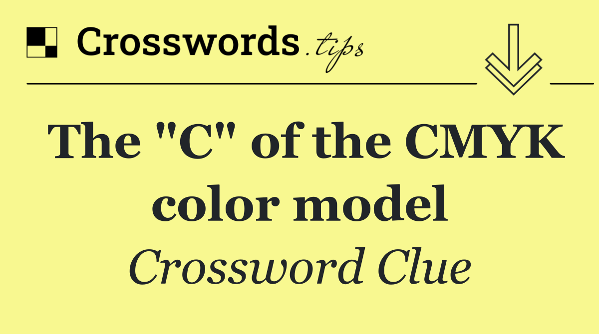 The "C" of the CMYK color model
