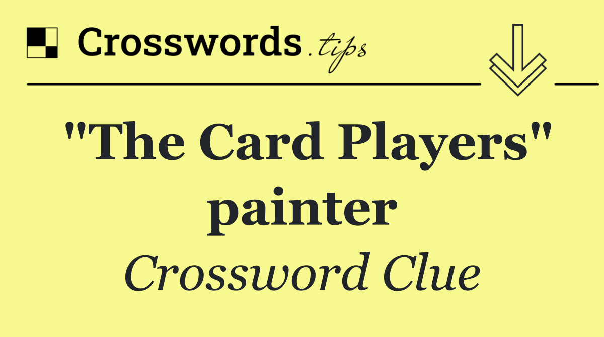 "The Card Players" painter