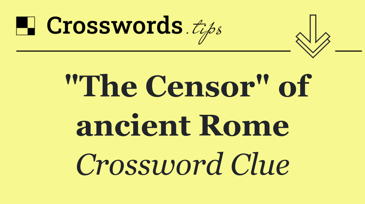 "The Censor" of ancient Rome
