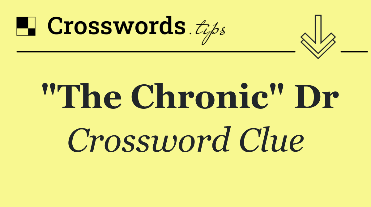 "The Chronic" Dr