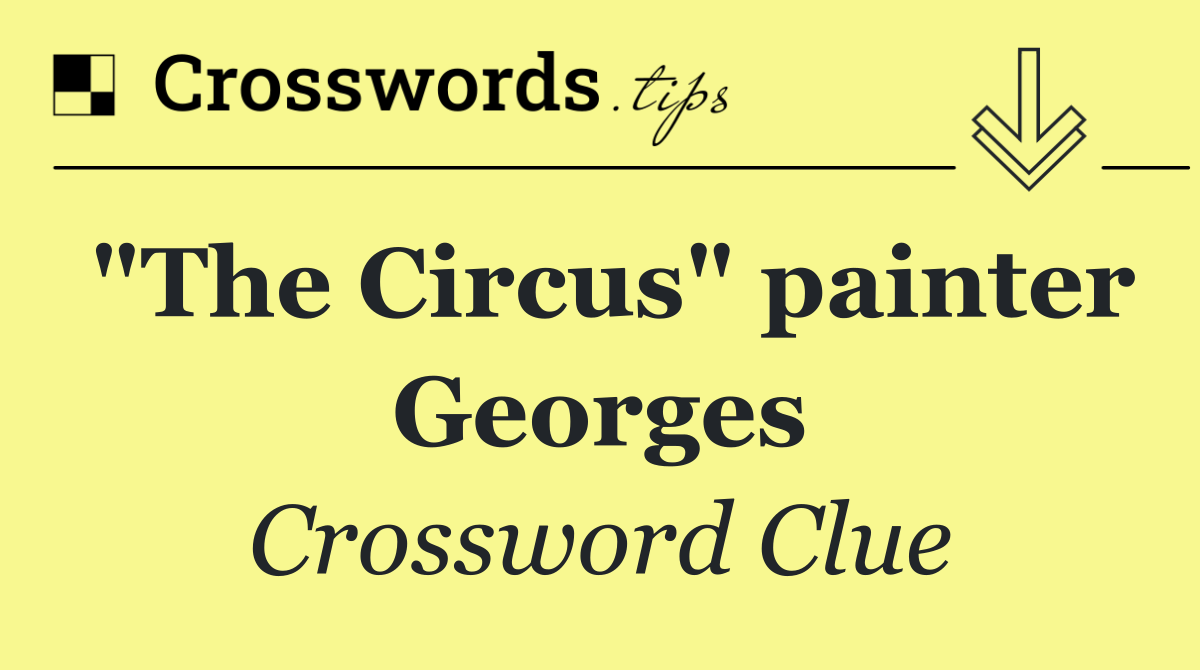"The Circus" painter Georges
