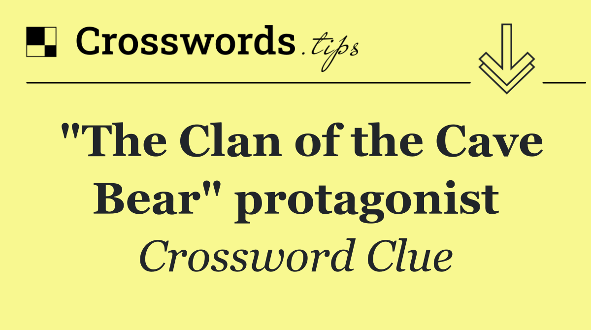 "The Clan of the Cave Bear" protagonist