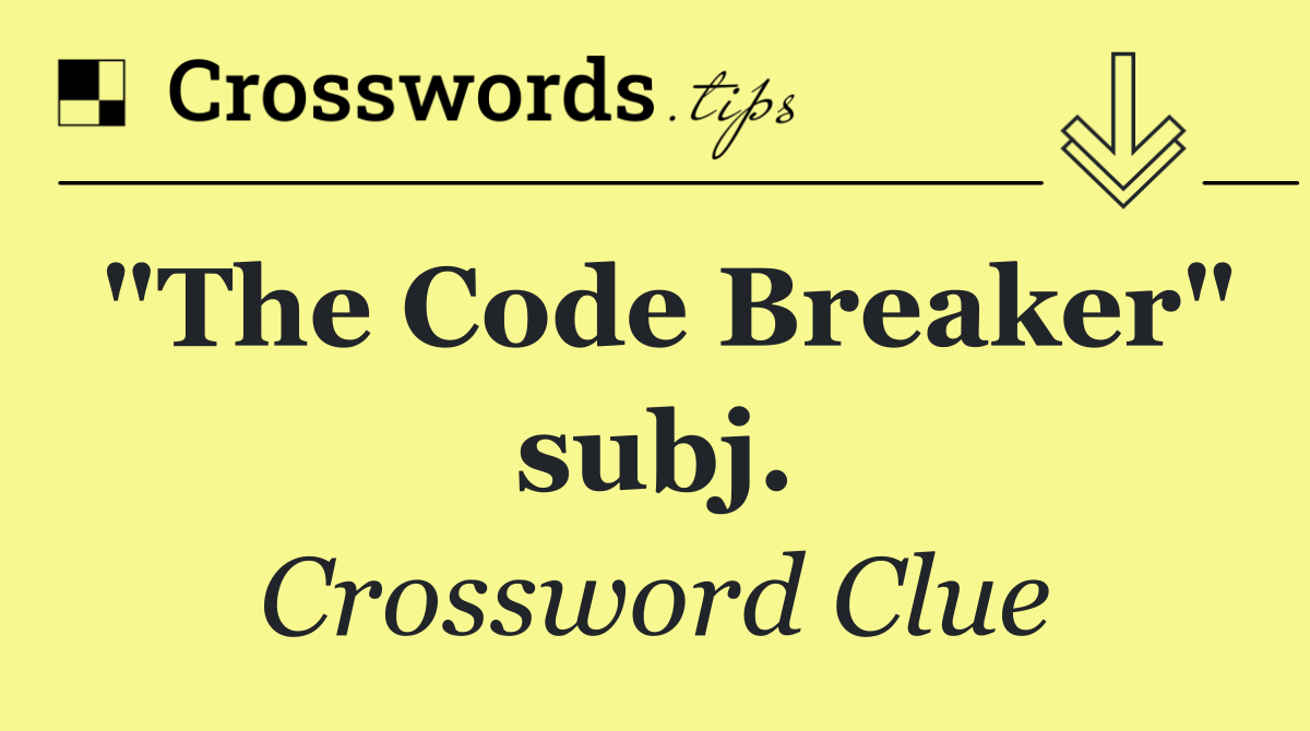 "The Code Breaker" subj.