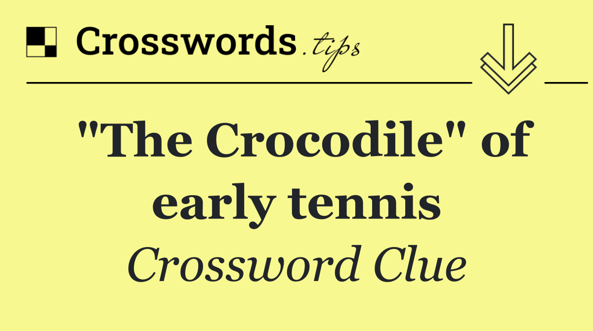"The Crocodile" of early tennis