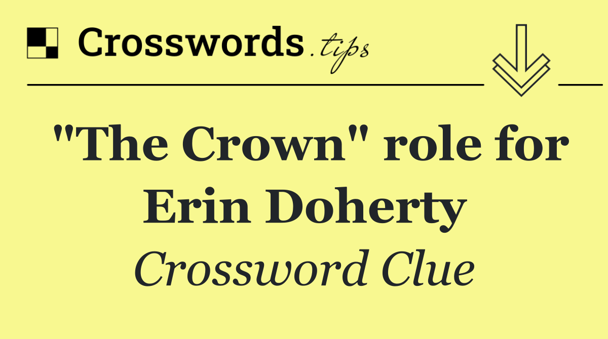 "The Crown" role for Erin Doherty