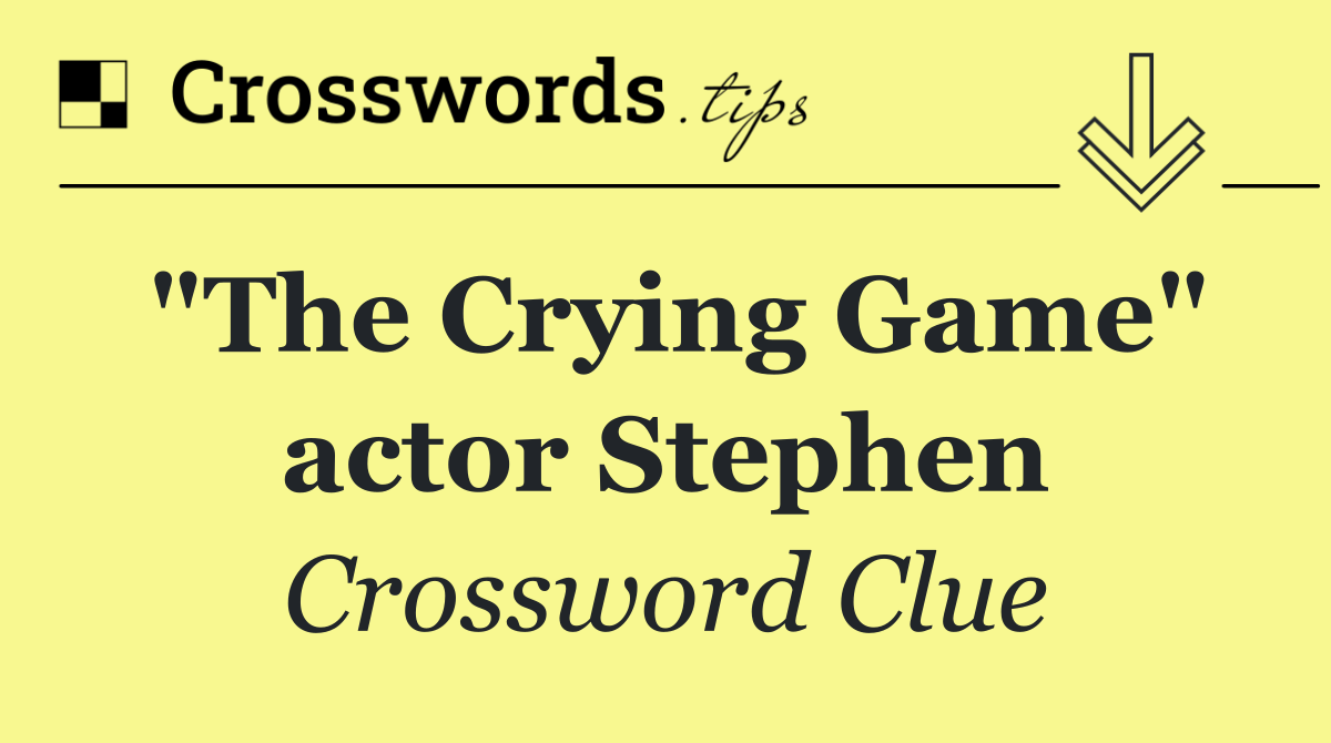 "The Crying Game" actor Stephen