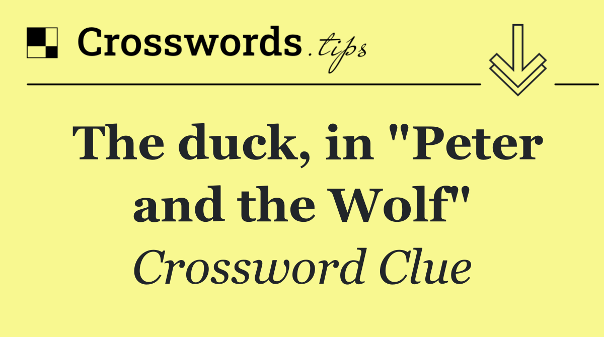 The duck, in "Peter and the Wolf"