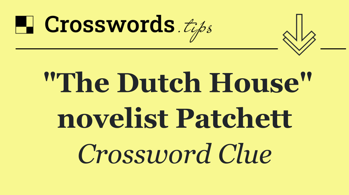 "The Dutch House" novelist Patchett