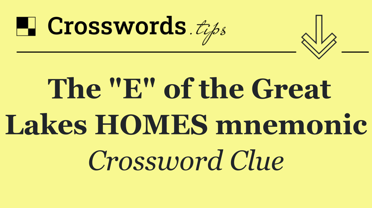 The "E" of the Great Lakes HOMES mnemonic