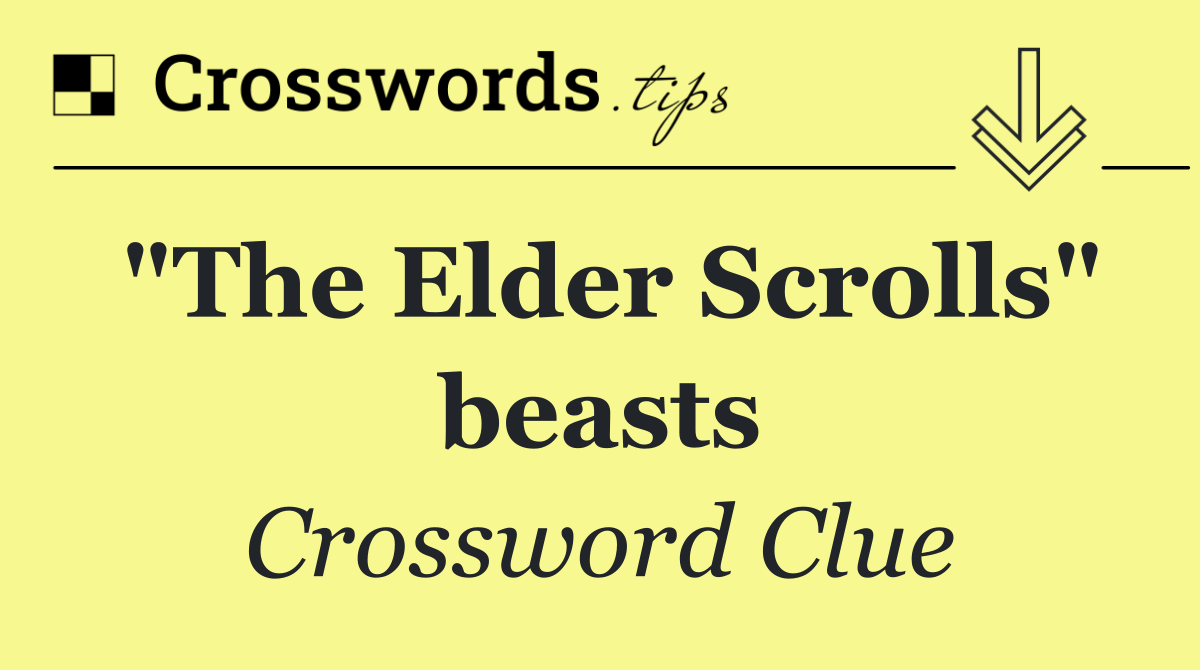 "The Elder Scrolls" beasts