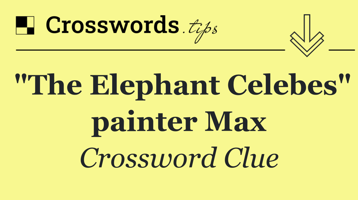 "The Elephant Celebes" painter Max