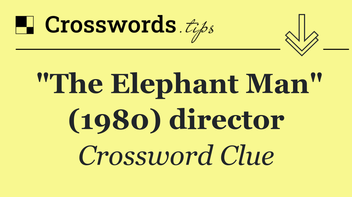 "The Elephant Man" (1980) director