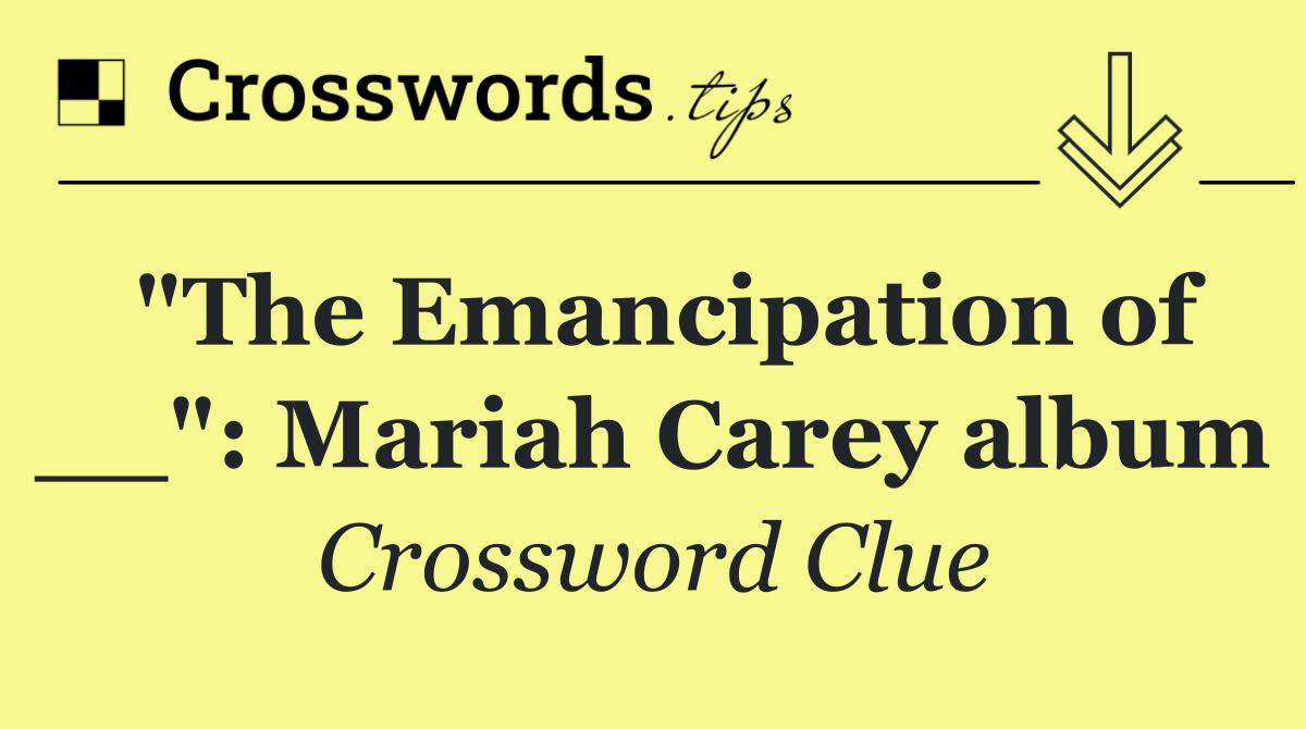 "The Emancipation of __": Mariah Carey album