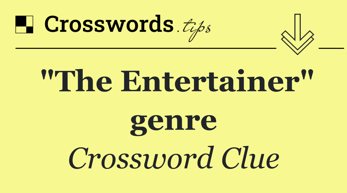 "The Entertainer" genre