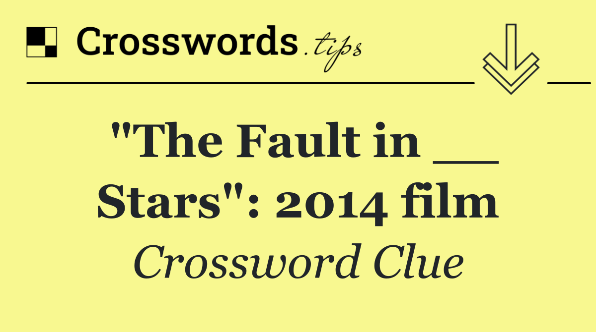 "The Fault in __ Stars": 2014 film