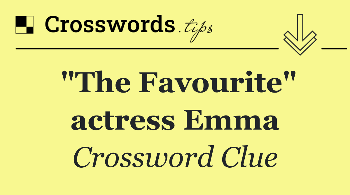 "The Favourite" actress Emma