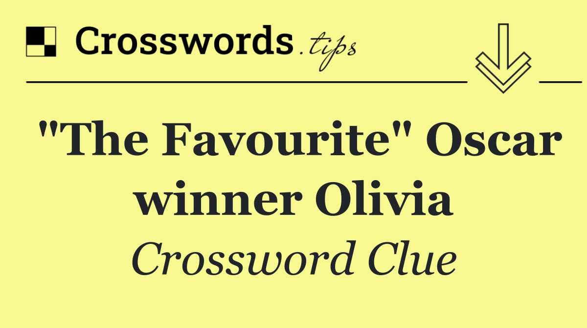 "The Favourite" Oscar winner Olivia