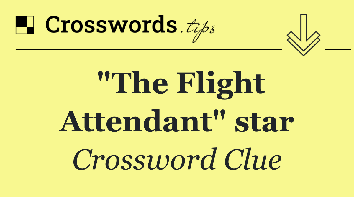 "The Flight Attendant" star