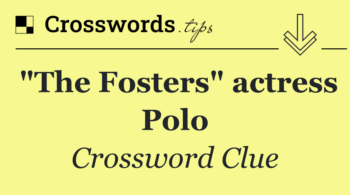 "The Fosters" actress Polo