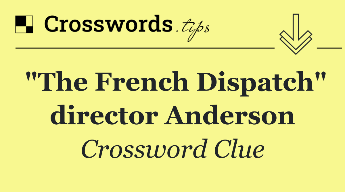 "The French Dispatch" director Anderson