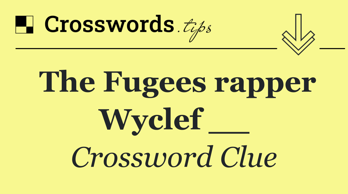 The Fugees rapper Wyclef __