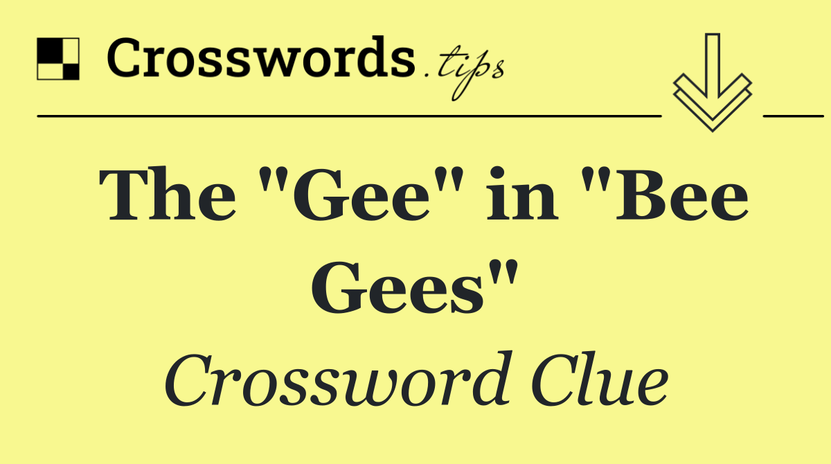 The "Gee" in "Bee Gees"