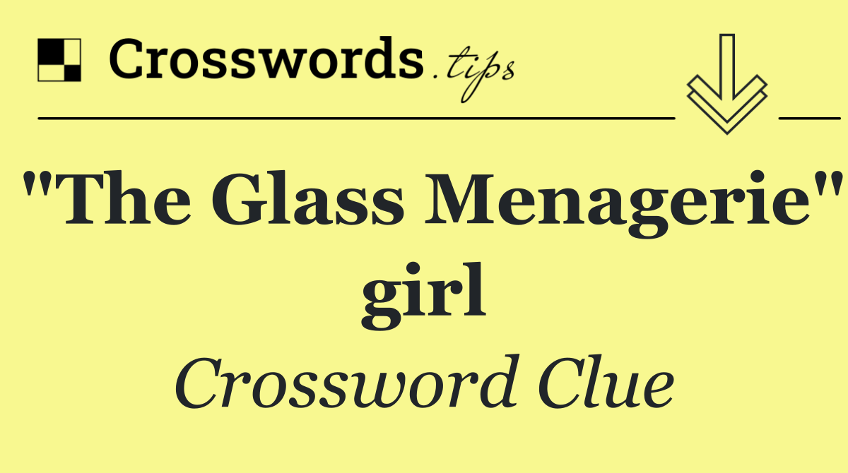 "The Glass Menagerie" girl